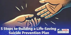 5 Steps To Building A Life Saving Suicide Prevention Plan