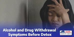 Alcohol And Drug Withdrawal Symptoms Before Detox