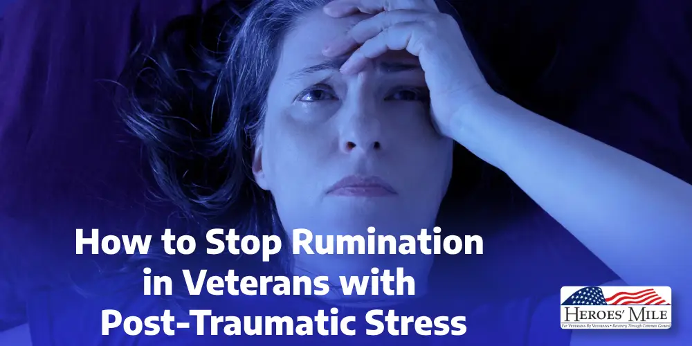 How to Stop Rumination in Veterans with Post-Traumatic Stress