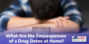 What Are The Consequences Of A Drug Detox At Home (1)