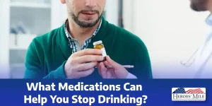 What Medications Can Help You Stop Drinking 